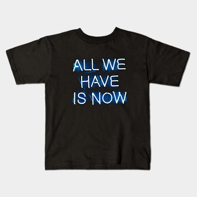 ALL WE HAVE IS NOW - NEON Kids T-Shirt by enchantingants